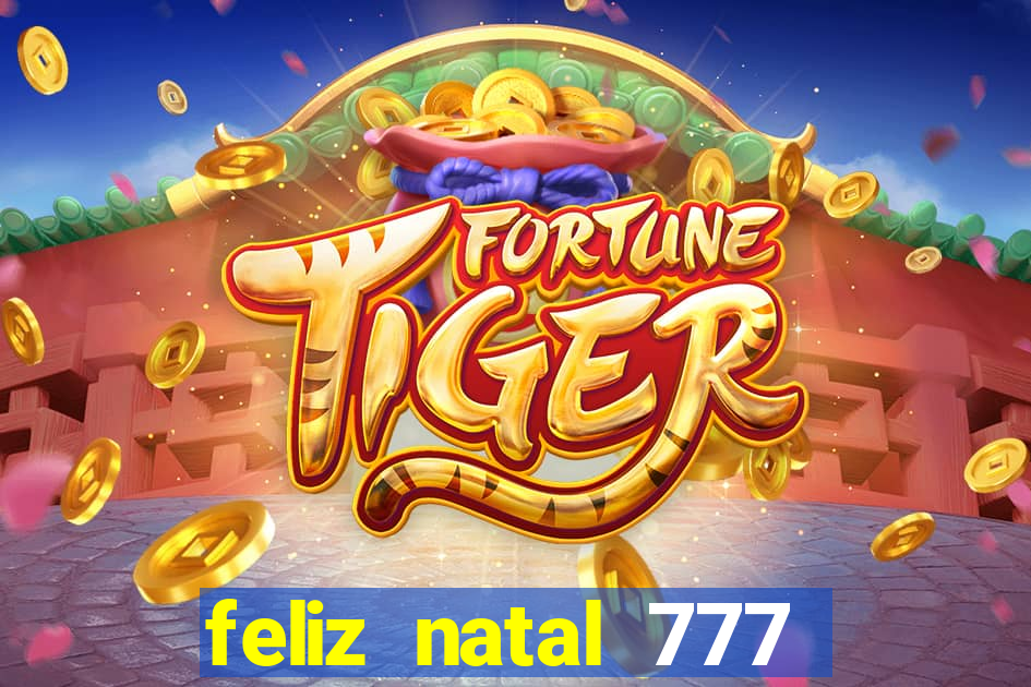 feliz natal 777 plataforma login